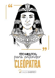 Livro 100 Minutos Para Entender Cleópatra