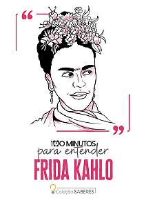 Livro 100 Minutos Para Entender Frida Kahlo
