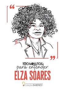 Livro 100 Minutos Para Entender Elza Soares