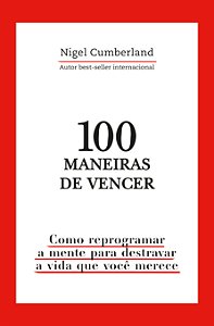 Livro 100 maneiras de vencer: Como reprogramar a mente pa...