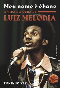 Livro Meu nome é ébano: A vida e a obra de Luiz Melodia