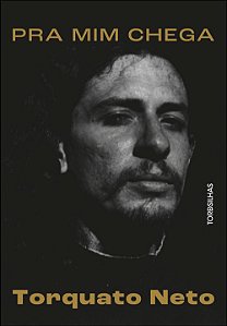 Livro Pra mim chega: a biografia de Torquato Neto