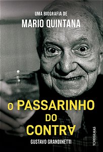 Livro O passarinho do contra: uma biografia de Mario Quin...