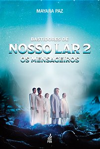 Livro Bastidores de Nosso Lar 2 - Os mensageiros