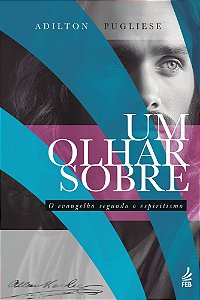 Livro Um olhar sobre o evangelho segundo o espiritismo