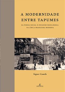 Livro A Modernidade Entre Tapumes - Da Poesia Social À Inflexão...