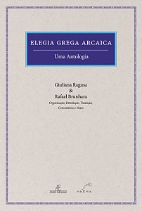 ELEGIA GREGA ARCAICA - UMA ANTOLOGIA