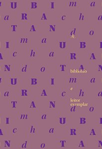 Livro Ubiratan Machado: Bibliófilo e Leitor Exemplar