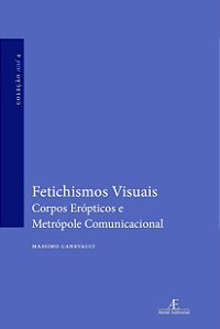 Livro Fetichismos Visuais - Corpos Erópticos E Metrópole ...
