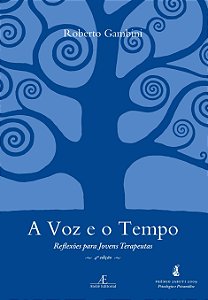 Livro A Voz E O Tempo - Reflexões Para Jovens Terapeutas