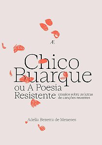 Livro Chico Buarque Ou A Poesia Resistente - Ensaios Sobr...