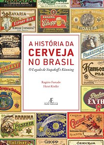 Livro A História Da Cerveja No Brasil - O Legado De Stupa...