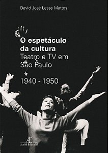 Livro O Espetáculo Da Cultura - Teatro E Tv Em São Paulo ...