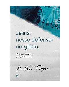 Livro Jesus, nosso defensor na glória: 12 mensagens sobre...
