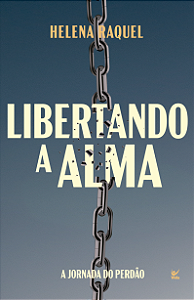 Livro Libertando a alma: a jornada do perdão