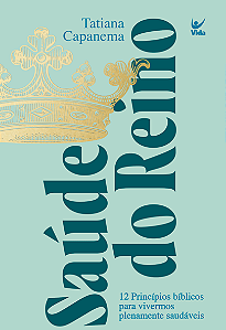 Livro Saúde do reino: 12 princípios bíblicos para vivermo...