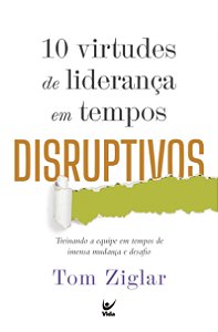 Livro 10 virtudes de liderança em tempos disruptivos: Tre...