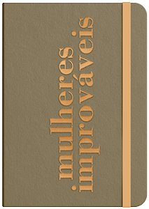 Livro Moleskine - Mulheres Improváveis - Bronze: by Vivia...