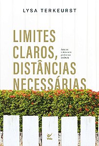 Livro Limites claros, distâncias necessárias: Ame os outros sem...
