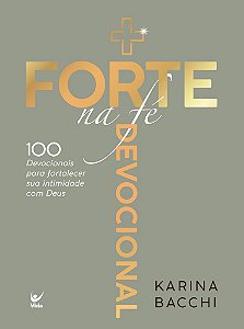Livro + forte na fé: 100 devocionais para fortalecer sua intimi...