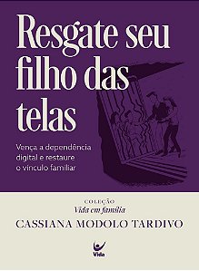 Livro Resgate seu filho das telas: Vença a dependência digital ...