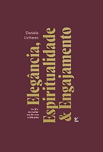 Livro Elegância, Espiritualidade & Engajamento: Os 3Es da mulhe...