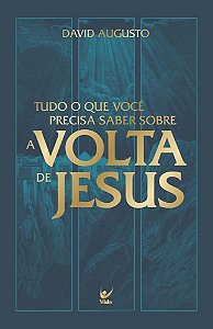 Livro Tudo o que você precisa saber sobre a Volta de Jesus