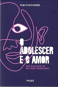 Livro Adolescer e o amor, o: nos discursos de mulheres ma...