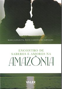 Livro Encontro De Saberes E Amores Na Amazônia