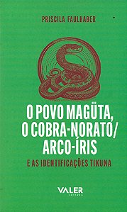 Livro O povo magüta, o cobra-norato/arco-íris e as identificaçõ...