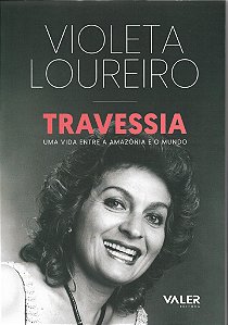 Livro Travessia: uma vida entre a Amazônia e o mundo