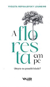 Livro A Floresta Em Pé: Utopia Ou Possibilidade?