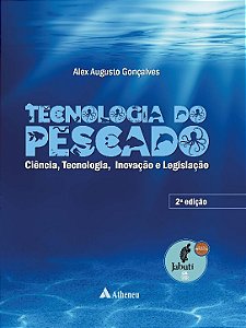 Livro Tecnologia do pescado: ciência, tecnologia, inovaçã...