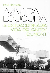 Livro Asas Da Loucura - A Extraordinária Vida De Santos D...