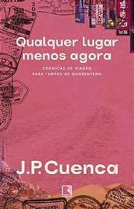Livro Qualquer lugar menos agora: Crônicas de viagem para...