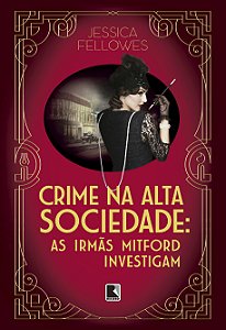 Livro Crime na alta sociedade (Vol. 2 As irmãs Mitford in...