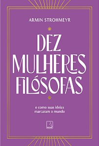 Livro Dez mulheres filósofas: E como suas ideias marcaram...