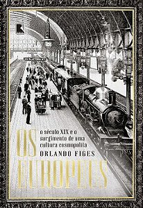 Livro Os europeus: O século XIX e o surgimento de uma cul...
