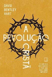 Livro A revolução cristã: O que ela nos deixou e por que ...