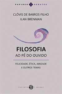 Livro Filosofia Ao Pé Do Ouvido - Felicidade, Ética, Amiz...