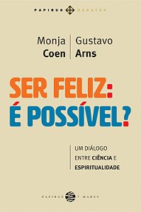 Livro Ser Feliz: É Possível? - Um Diálogo Entre Ciência E...