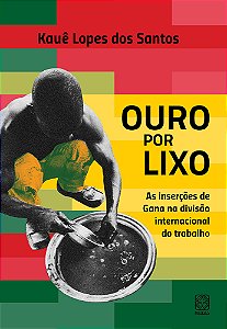 Livro Ouro por lixo: as inserções de Gana na divisão inte...