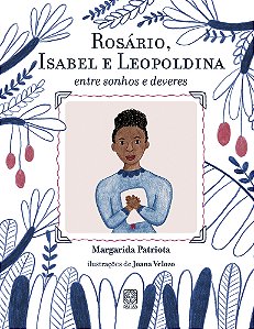 Livro Rosário, Isabel e Leopoldina: entre sonhos e devere...