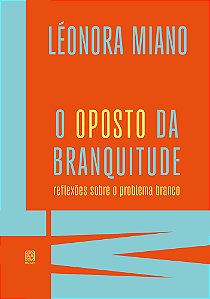 Livro O Oposto Da Branquitude: Reflexões Sobre O Problema Branc...