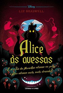 Livro Alice às avessas: E se o País das Maravilhas estive...