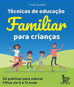 Livro Técnicas de educação familiar para crianças: 50 prá...