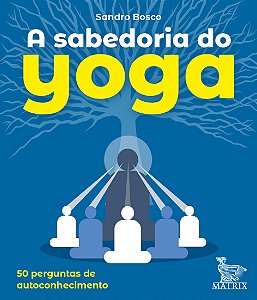 Livro A sabedoria do Yoga: 50 perguntas para o autoconhec...