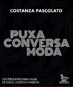 Livro Puxa conversa moda: 100 perguntas para falar de est...