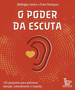 Livro O poder da escuta: 100 perguntas para aprimorar ate...