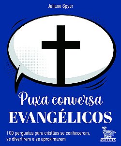 Livro Puxa conversa evangélicos: 100 perguntas para crist...